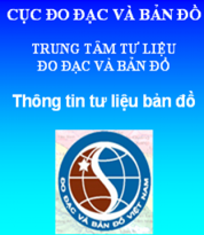 Thông tin tư liệu đo đạc bản đồ và thủ tục cung cấp tại Trung tâm Tư liệu đo đạc và bản đồ